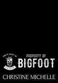 E-Book (epub) Property of Bigfoot (Kings of Anarchy: New Mexico, #1) von Christine Michelle