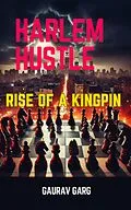E-Book (epub) Harlem Hustle: Rise of a Kingpin von Gaurav Garg