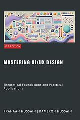 E-Book (epub) Mastering UI/UX Design: Theoretical Foundations and Practical Applications von Kameron Hussain, Frahaan Hussain