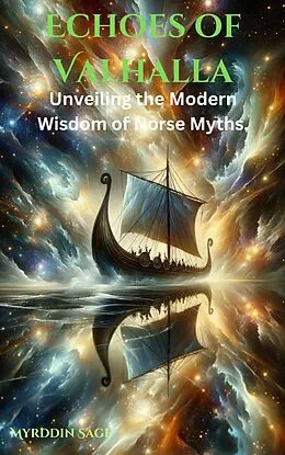 E-Book (epub) Echoes of Valhalla: Unveiling the Modern Wisdom of Norse Myths von Myrddin Sage