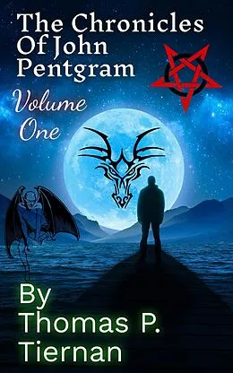 E-Book (epub) The John Pentgram Chronicles Vol. 1 von Thomas P. Tiernan