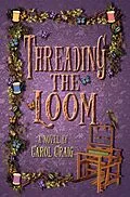 E-Book (epub) Threading the Loom (The Tapestry Series, #2) von C. L. Craig, Carol Craig