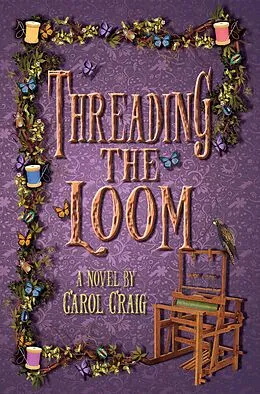 E-Book (epub) Threading the Loom (The Tapestry Series, #2) von C. L. Craig, Carol Craig