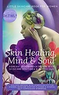 E-Book (epub) Little Skincare Book For Women-Korean Skin Barrier Repair With Skincare Routines & Protocols von Teo Wan Lin