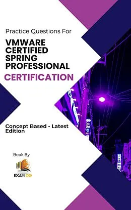 E-Book (epub) VMWARE Certified Spring Professional Certification Concept Based Practice Questions - Latest Edition von Exam Og