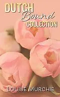 E-Book (epub) Dutch Bound Collection von Louise Murchie