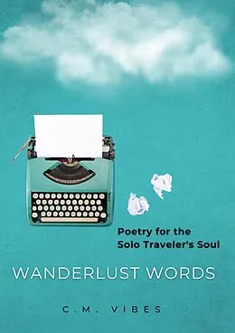 E-Book (epub) Wanderlust Words: Poetry for the Solo Traveler's Soul von C. M. Vibes