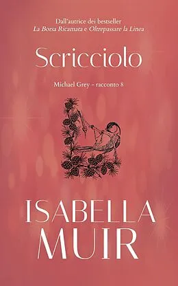 E-Book (epub) Scricciolo (Brevi racconti di Michael Grey, #8) von Isabella Muir