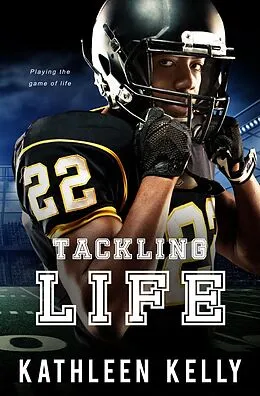 E-Book (epub) Tackling Life (Tackling Romance, #2) von Kathleen Kelly