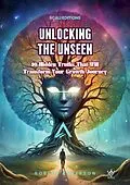 E-Book (epub) UNLOCKING THE UNSEEN 10 Hidden Truths That Will Transform Your Growth Journey von Robert Anderson