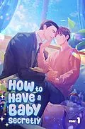 E-Book (epub) How to Have a Baby Secretly Vol. 1 von Nnad