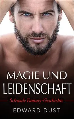E-Book (epub) Magie Und Leidenschaft - Schwule fantasy geschichte (Erotische oder romantische schwule Geschichten, #3) von Edward Dust