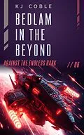 E-Book (epub) Bedlam in the Beyond (Against the Endless Dark, #6) von K. J. Coble