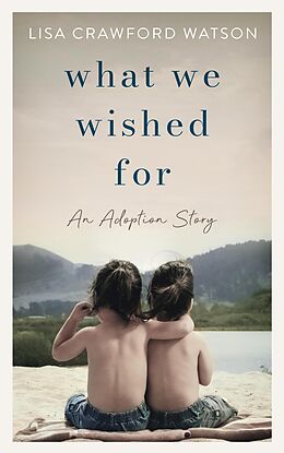 E-Book (epub) What We Wished For: An Adoption Story von Acorn Publishing, Lisa Crawford Watson