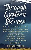 E-Book (epub) Through Western Storms (Western Anthologies, #4) von Richard Prosch, Nancy McCabe, Scott McCrea