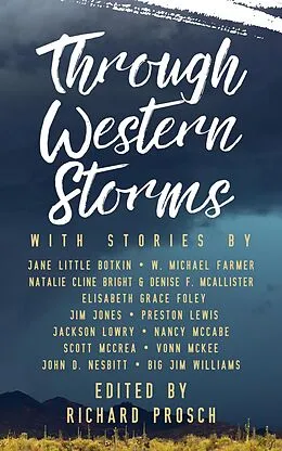 E-Book (epub) Through Western Storms (Western Anthologies, #4) von Richard Prosch, Nancy McCabe, Scott McCrea