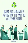 E-Book (epub) Urban Sustainability: Navigating the Path to a Greener Future von Kevin Chong
