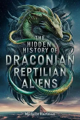 E-Book (epub) The Hidden History of Draconian Reptilian Aliens von Michelle Hartman