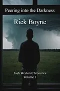 E-Book (epub) Peering into the Darkness (Josh Weston Chronicles, #1) von Rick Boyne
