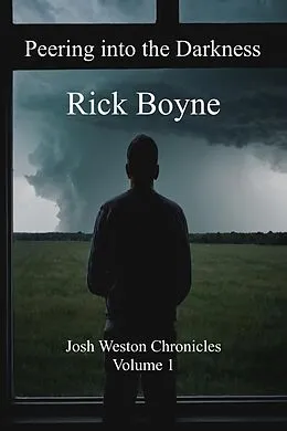 E-Book (epub) Peering into the Darkness (Josh Weston Chronicles, #1) von Rick Boyne
