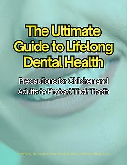 E-Book (epub) The Ultimate Guide to Lifelong Dental Health von Muhammad Imran