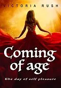 E-Book (epub) Coming of Age 1: The Day of Self Pleasure (Clover's Fantasy Erotica: Adult Fairy Tales, #13) von Victoria Rush