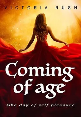 E-Book (epub) Coming of Age 1: The Day of Self Pleasure (Clover's Fantasy Erotica: Adult Fairy Tales, #13) von Victoria Rush