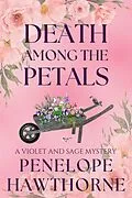 E-Book (epub) Death Among the Petals: A Violet and Sage Mystery (Serenity Bay Mysteries, #2.5) von Penelope Hawthorne