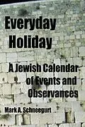 E-Book (epub) Everyday Holiday - A Jewish Calendar of Events and Observances von Mark A Schneegurt
