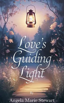 E-Book (epub) Love's Guiding Light (Christian romance fiction, #5) von Angela Marie Stewart