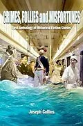 E-Book (epub) Crimes, Follies and Misfortunes: First Anthology of Historical Fiction Stories von Joseph Collins