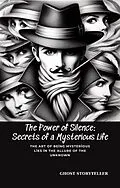 E-Book (epub) The power of silence: secrets of a mysterious life von Ghost Storyteller