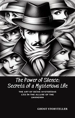 E-Book (epub) The power of silence: secrets of a mysterious life von Ghost Storyteller