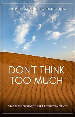 E-Book (epub) Don't Think Too Much (The Journey, #10) von JourniQuest