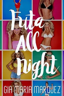 E-Book (epub) Futa All Night von Gia Maria Marquez