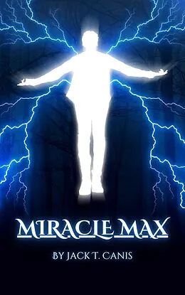 E-Book (epub) Miracle Max (The Abernathy Mythos, #2) von Jack T Canis