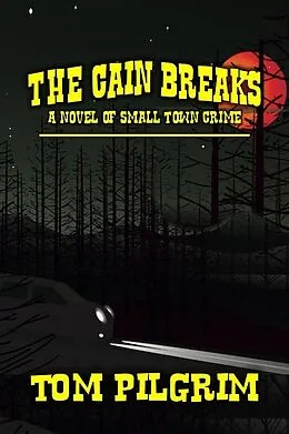 E-Book (epub) The Cain Breaks - A Novel of Small Town Crime von Tom Pilgrim