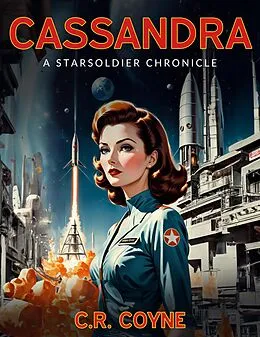 E-Book (epub) Cassandra (A StarSoldiers Chronicle) von C. R. Coyne