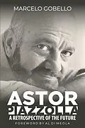 E-Book (epub) Astor Piazzolla - A Retrospective Of The Future von Marcelo Gobello