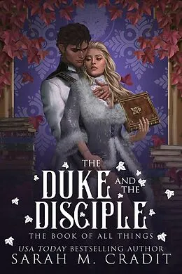 E-Book (epub) The Duke and the Disciple (The Book of All Things, #6) von Sarah M. Cradit, Kingdom of the White Sea, The Book of All Things