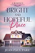 E-Book (epub) A Bright and Hopeful Place von Jean-Paul Pare