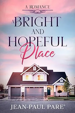 E-Book (epub) A Bright and Hopeful Place von Jean-Paul Pare