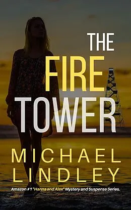 E-Book (epub) The Fire Tower (The "Hanna and Alex" Low Country Mystery and Suspense Series, #6) von Michael Lindley