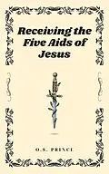 E-Book (epub) Receiving the Five Aids of Jesus von O. S Prince