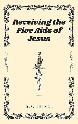 E-Book (epub) Receiving the Five Aids of Jesus von O. S Prince
