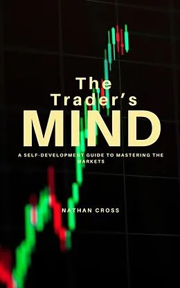 E-Book (epub) Trader's Mind: A Self-Development Guide to Mastering the Markets von Nathan Cross