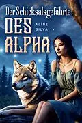 E-Book (epub) Der Schicksalsgefährte des Alpha von Aline Silva