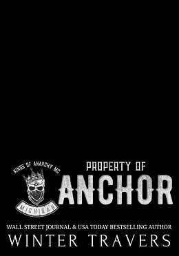 E-Book (epub) Property of Anchor (Kings of Anarchy MC: Michigan, #1) von Winter Travers