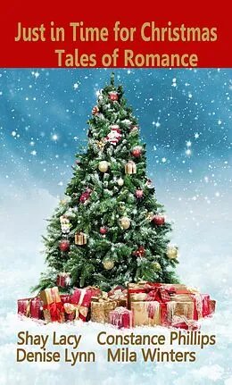 E-Book (epub) Just in Time for Christmas: Tales of Romance von Shay Lacy, Denise Lynn, Constance Phillips