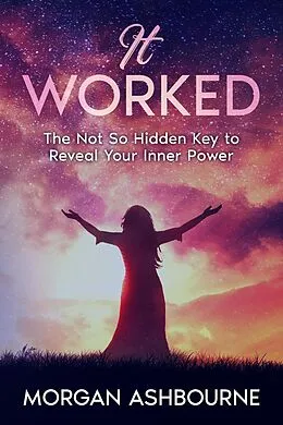 E-Book (epub) it Worked (Magical Life Series, #1) von Morgan Ashbourne, Stephen Hawkins